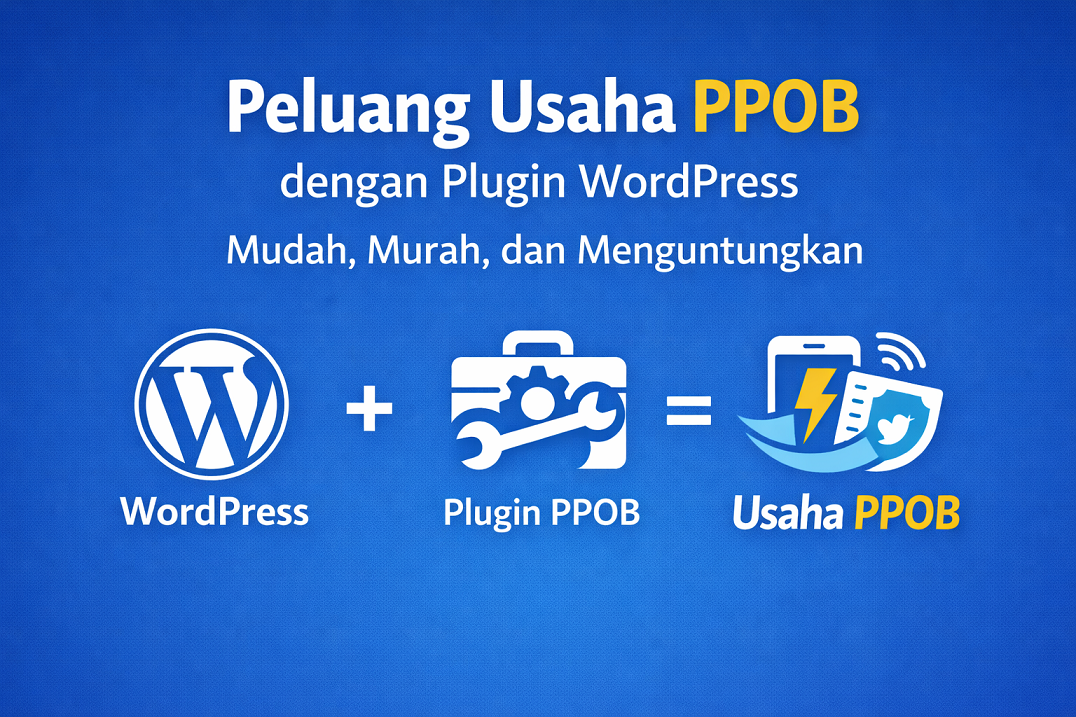 Peluang Usaha PPOB dengan Plugin WordPress: Mudah, Murah, dan Menguntungkan