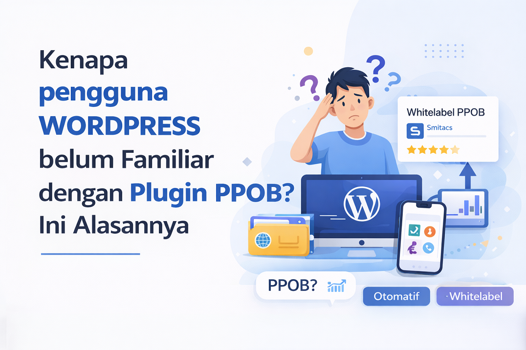 Kenapa Pengguna WordPress Belum Familiar dengan Plugin PPOB? Ini Alasannya